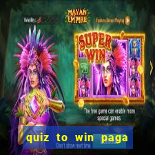 quiz to win paga mesmo quiz money paga mesmo